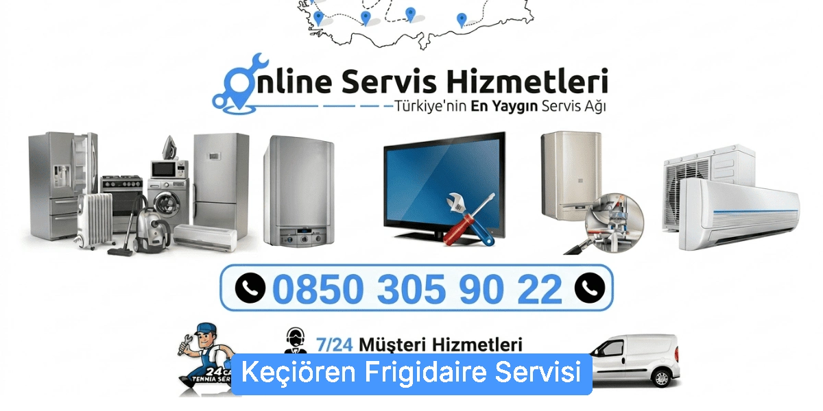 Keçiören Frigidaire Servisi