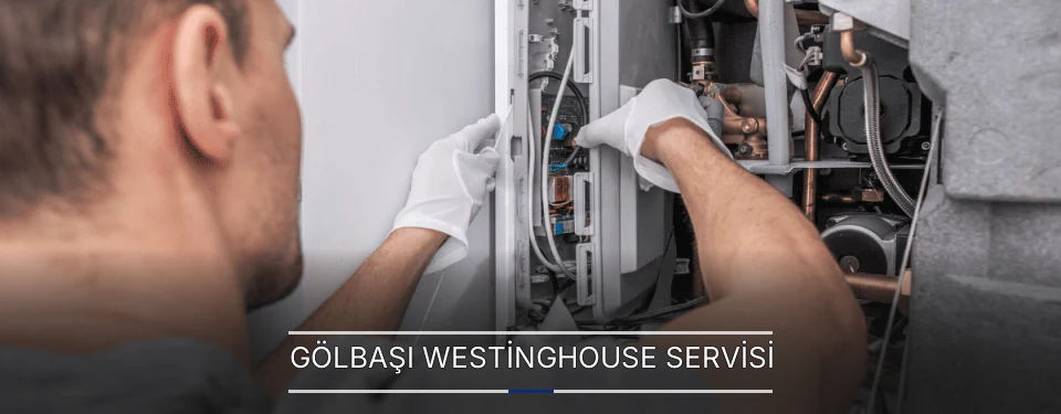 Gölbaşı Westinghouse Servisi Gölbaşı Westinghouse Servisi