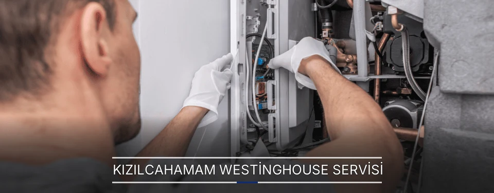 Kızılcahamam Westinghouse Servisi