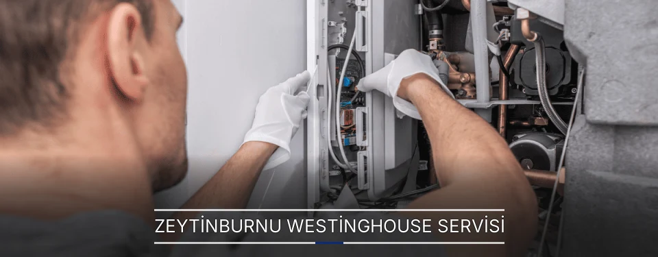 Zeytinburnu Westinghouse Servisi
