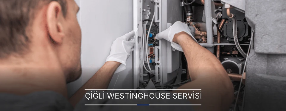 Çiğli Westinghouse Servisi Çiğli Westinghouse Servisi